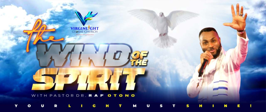 The Wind Of The Spirit - Virginlight Global Church